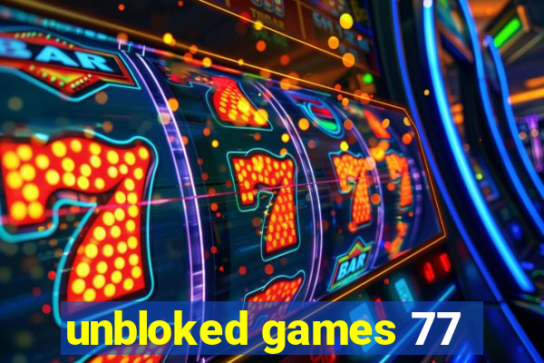 unbloked games 77